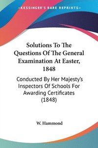 bokomslag Solutions To The Questions Of The General Examination At Easter, 1848