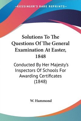 bokomslag Solutions To The Questions Of The General Examination At Easter, 1848