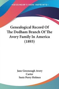 bokomslag Genealogical Record of the Dedham Branch of the Avery Family in America (1893)