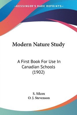 Modern Nature Study: A First Book for Use in Canadian Schools (1902) 1