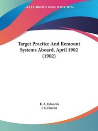 bokomslag Target Practice and Remount Systems Aboard, April 1902 (1902)