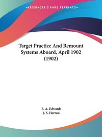 bokomslag Target Practice and Remount Systems Aboard, April 1902 (1902)