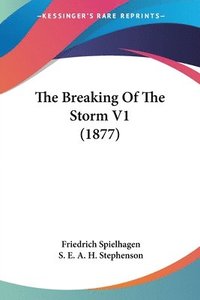bokomslag The Breaking of the Storm V1 (1877)