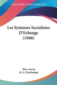 bokomslag Les Systemes Socialistes D'Echange (1908)