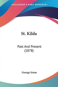 bokomslag St. Kilda: Past and Present (1878)