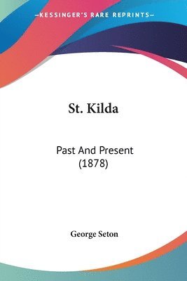 bokomslag St. Kilda: Past and Present (1878)