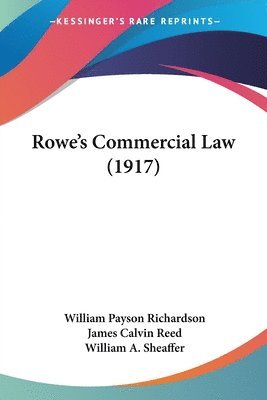 William Payson Richardson, James Calvin Reed - Rowe's Commercial Law (1917), Häftad