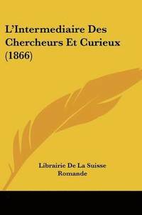 bokomslag L'Intermediaire Des Chercheurs Et Curieux (1866)