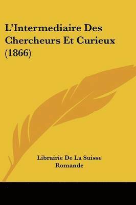 bokomslag L'Intermediaire Des Chercheurs Et Curieux (1866)