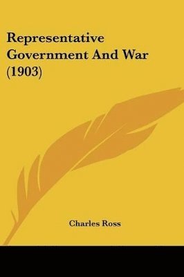 Charles Ross - Representative Government And War (1903), Häftad