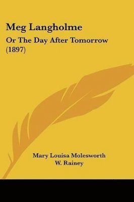 Meg Langholme: Or the Day After Tomorrow (1897) 1