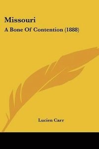 bokomslag Missouri: A Bone of Contention (1888)