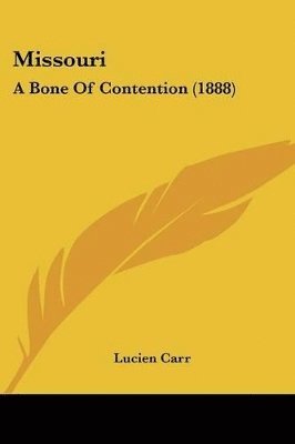 bokomslag Missouri: A Bone of Contention (1888)