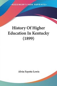 bokomslag History of Higher Education in Kentucky (1899)