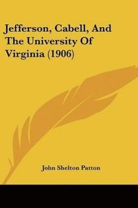 bokomslag Jefferson, Cabell, and the University of Virginia (1906)