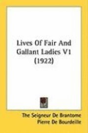 bokomslag Lives of Fair and Gallant Ladies V1 (1922)