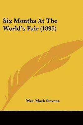 Mark Stevens - Six Months At The World's Fair (1895), Häftad