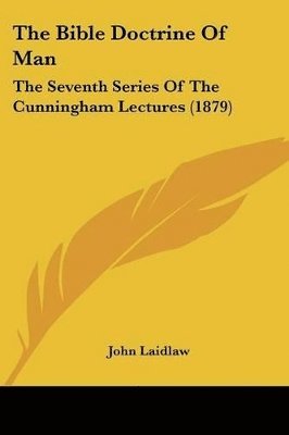 John Laidlaw Sr, John Sr. Laidlaw - Bible Doctrine of Man, Häftad