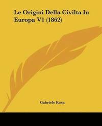 bokomslag Origini Della Civilta In Europa V1 (1862)