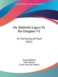 bokomslag Mr. Baldwin's Legacy To His Daughter V1
