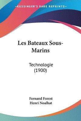 bokomslag Les Bateaux Sous-Marins: Technologie (1900)