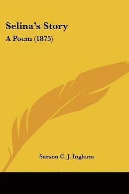 bokomslag Selina's Story: A Poem (1875)