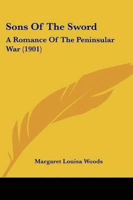 bokomslag Sons of the Sword: A Romance of the Peninsular War (1901)