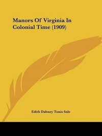 bokomslag Manors of Virginia in Colonial Time (1909)