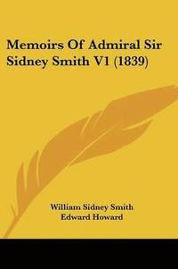 bokomslag Memoirs Of Admiral Sir Sidney Smith V1 (1839)