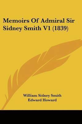 Memoirs Of Admiral Sir Sidney Smith V1 (1839) 1