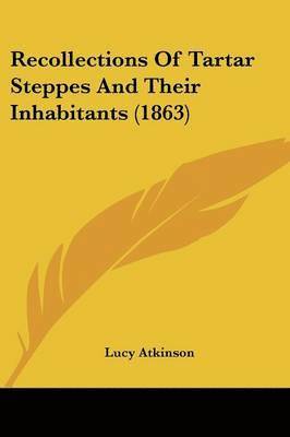 Recollections Of Tartar Steppes And Their Inhabitants (1863) 1