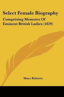 Mary Roberts - Roberts, M: Select Female Biography, Häftad
