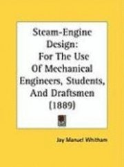 bokomslag Steam-Engine Design: For the Use of Mechanical Engineers, Students, and Draftsmen (1889)