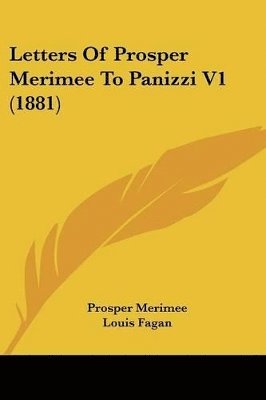 bokomslag Letters of Prosper Merimee to Panizzi V1 (1881)