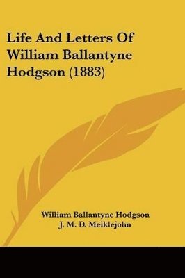 bokomslag Life and Letters of William Ballantyne Hodgson (1883)