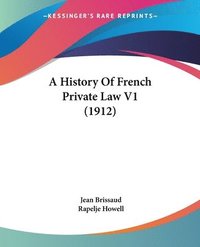 bokomslag A History of French Private Law V1 (1912)