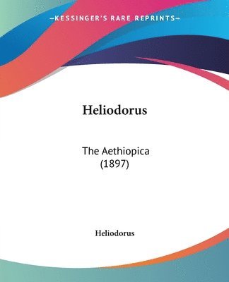 bokomslag Heliodorus: The Aethiopica (1897)