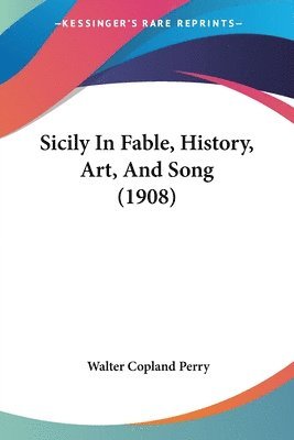 bokomslag Sicily in Fable, History, Art, and Song (1908)