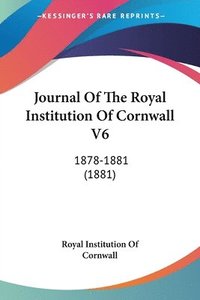 bokomslag Journal of the Royal Institution of Cornwall V6: 1878-1881 (1881)