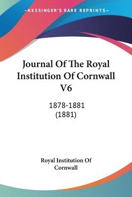 bokomslag Journal of the Royal Institution of Cornwall V6: 1878-1881 (1881)