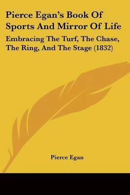 Pierce Egan - Egan, P: Pierce Egan's Book Of Sports And Mirror Of Life, Häftad