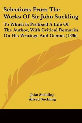 Selections From The Works Of Sir John Suckling 1