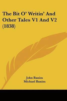 The Bit O' Writin' And Other Tales V1 And V2 (1838)