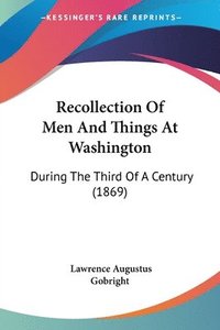 bokomslag Recollection Of Men And Things At Washington