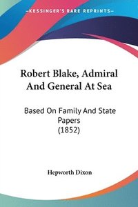 bokomslag Robert Blake, Admiral And General At Sea