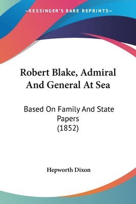 Robert Blake, Admiral And General At Sea 1