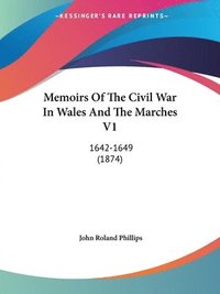 bokomslag Memoirs Of The Civil War In Wales And The Marches V1