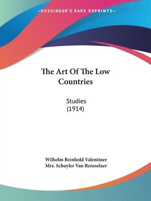 Wilhelm Reinhold Valentiner - Art Of The Low Countries, Häftad