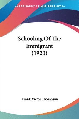 bokomslag Schooling of the Immigrant (1920)