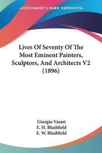 bokomslag Lives of Seventy of the Most Eminent Painters, Sculptors, and Architects V2 (1896)